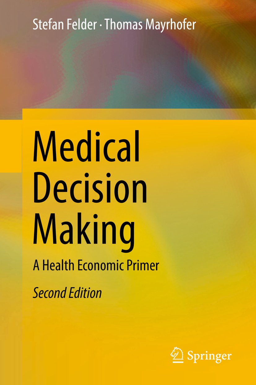 Medical Decision Making: A Health Economic Primer