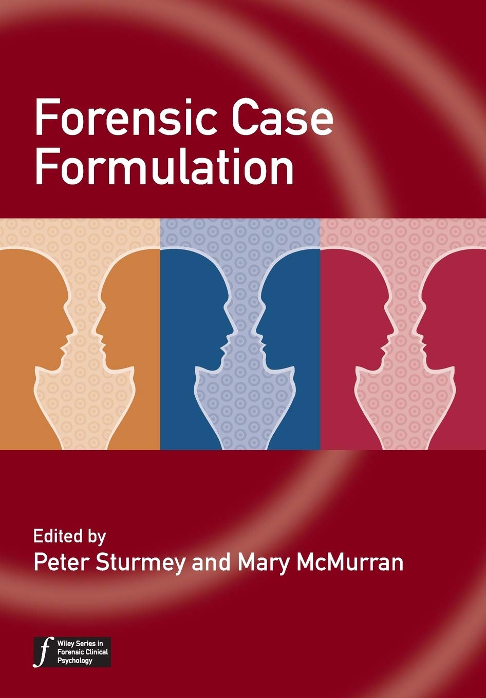 Forensic Case Formulation (Wiley Series in Forensic Clinical Psychology): 1st Edition