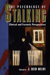 The Psychology of Stalking: Clinical and Forensic Perspectives