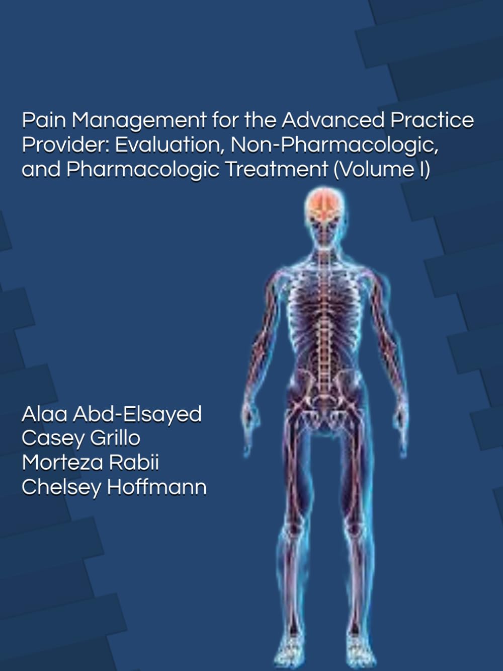 Pain Management for the Advanced Practice Provider: Evaluation, Non-Pharmacologic, and Pharmacologic Treatment (Volume I)