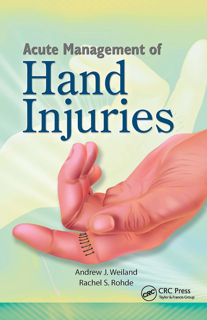 Acute Management of Hand Injuries: 1st Edition