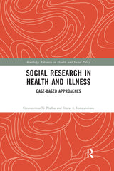 Social Research in Health and Illness: Case-Based Approaches (Routledge Advances in Health and Social Policy)