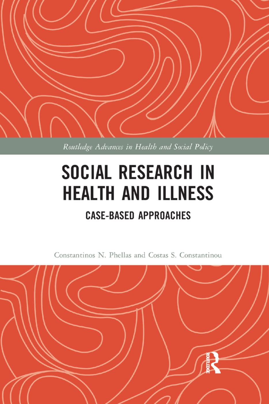 Social Research in Health and Illness: Case-Based Approaches (Routledge Advances in Health and Social Policy)