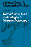 Recombinant DNA Technologies in Neuroendocrinology (Current Topics in Neuroendocrinology)