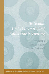 Testicular Cell Dynamics and Endocrine Signaling, Volume 1061 (Annals of the New York Academy of Sciences): 1st Edition