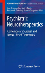 Psychiatric Neurotherapeutics: Contemporary Surgical and Device-Based Treatments (Current Clinical Psychiatry)