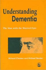 Understanding Dementia: The Man with the Worried Eyes