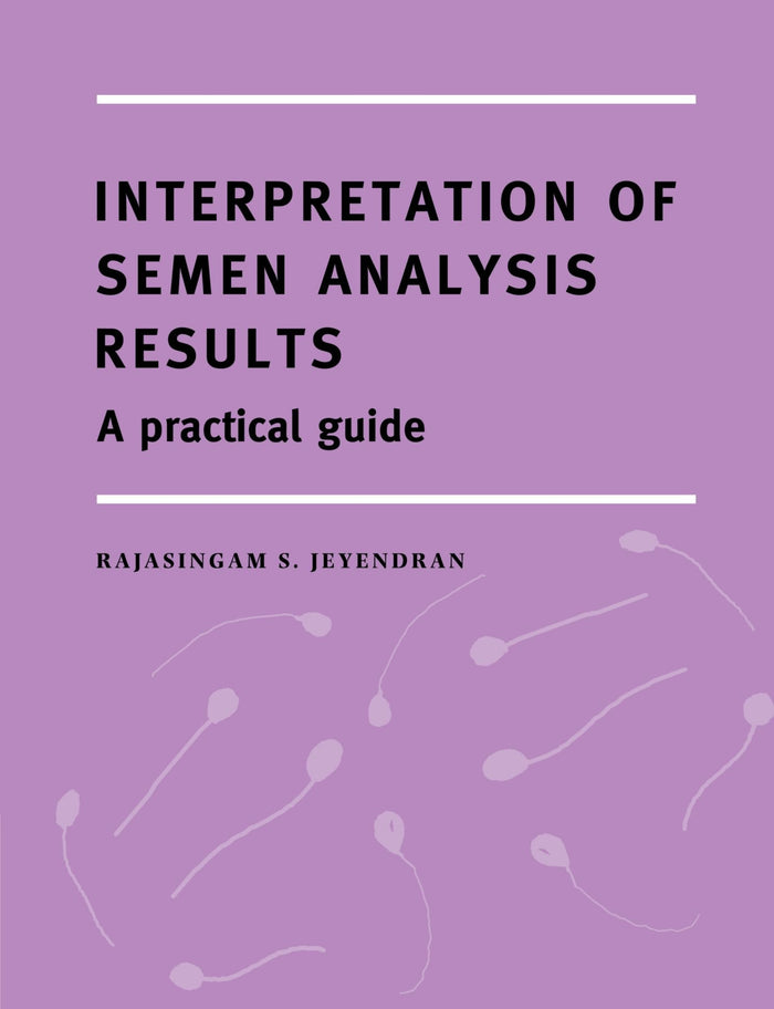 Interpretation of Semen Analysis Results: A Practical Guide