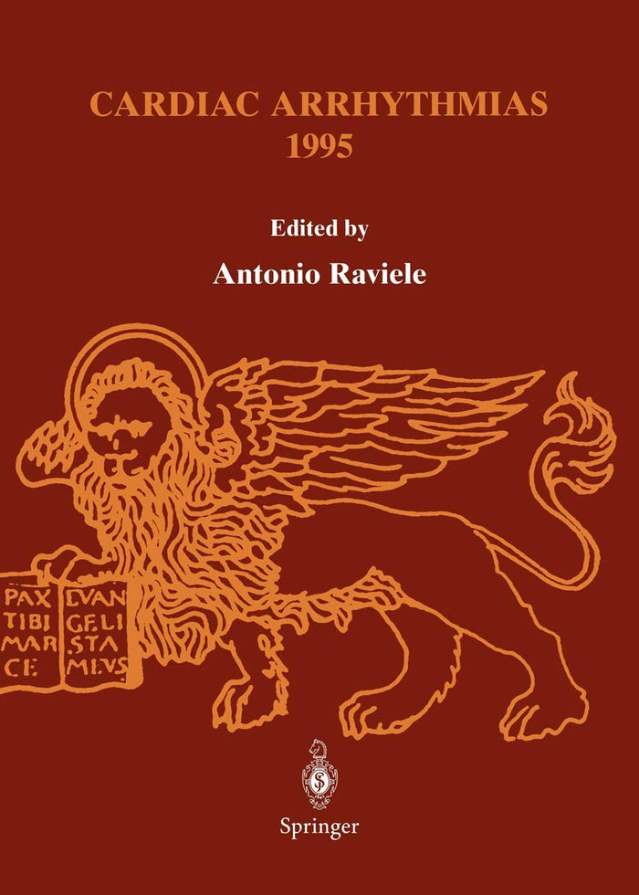 Cardiac Arrhythmias 1995: Proceedings of the 4th International Workshop on Cardiac Arrhythmias (Venice, 6–8 October 1995)