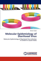 Molecular Epidemiology of Diarrhoeal Virus: Molecular Epidemiology of Diarrhoeal Virus Infection in Children in Saudi Arabia