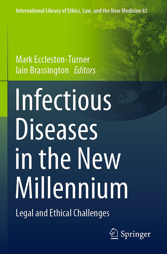 Infectious Diseases in the New Millennium: Legal and Ethical Challenges (International Library of Ethics, Law, and the New Medicine)