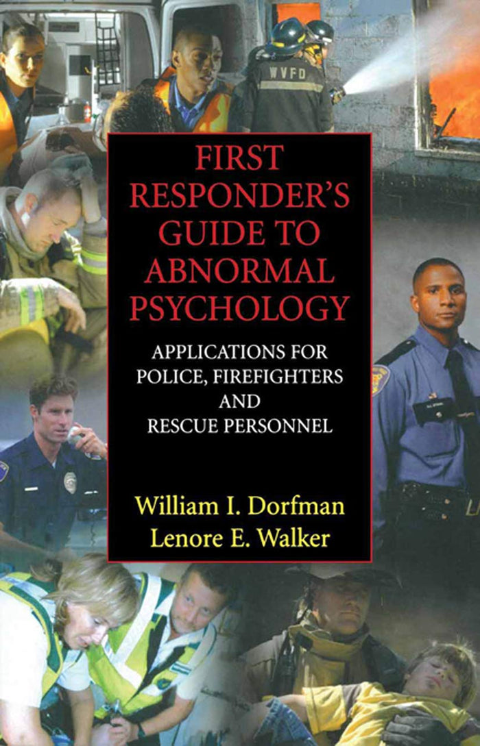 First Responder's Guide to Abnormal Psychology: Applications for Police, Firefighters and Rescue Personnel