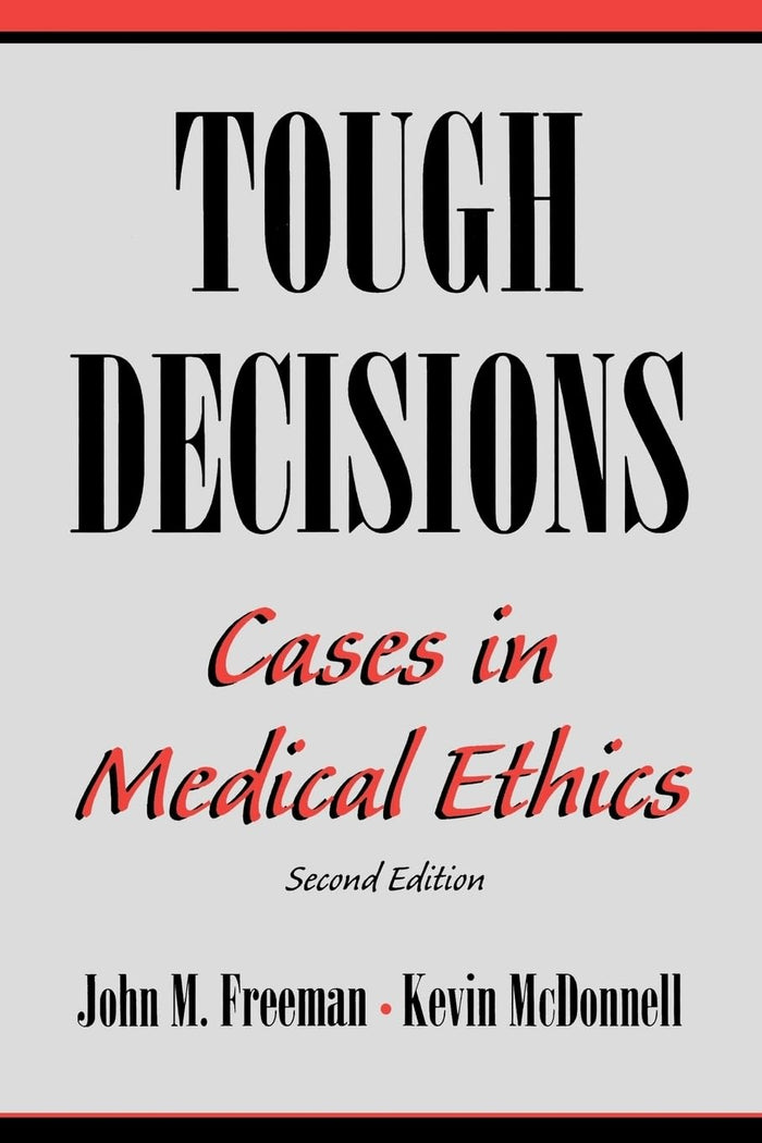 Tough Decisions: Cases in Medical Ethics, 2nd edition