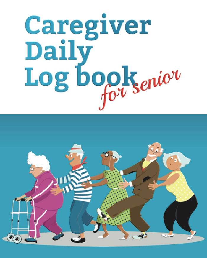 Caregiver Daily Log Book for senior: Record details of care given each day with Caregiver Journal and Daily Log for Caregivers to help keeping their... Information tracker,8” x 10”,100 pages.