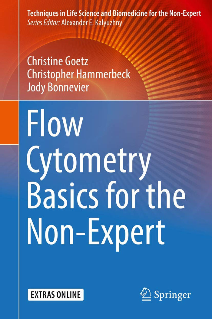 Flow Cytometry Basics for the Non-Expert (Techniques in Life Science and Biomedicine for the Non-Expert)