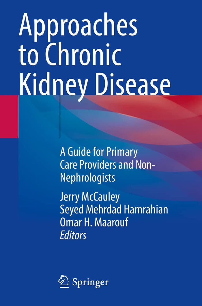 Approaches to Chronic Kidney Disease: A Guide for Primary Care Providers and Non-Nephrologists