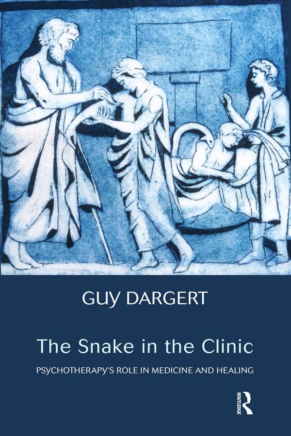 The Snake in the Clinic: Psychotherapy's Role in Medicine and Healing