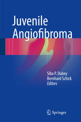 Juvenile Angiofibroma: 1st ed. 2017 Edition, Kindle Edition