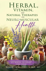 "Herbal, Vitamin, and Natural Therapies for Neuromuscular Health: Comprehensive Solutions for Pain, Weakness, and Nervous System Support" (Neuromuscular Expert Series): Kindle Edition