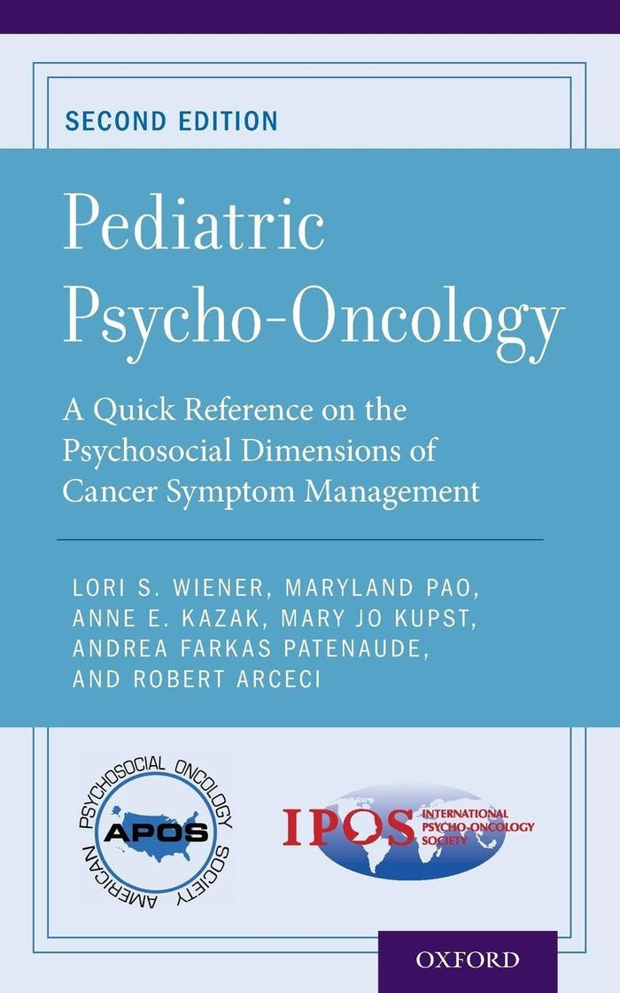 Pediatric Psycho-Oncology: A Quick Reference on the Psychosocial Dimensions of Cancer Symptom Management (APOS Clinical Reference Handbooks)