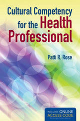 Cultural Competency for the Health Professional:.