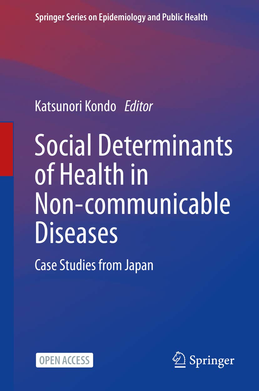 Social Determinants of Health in Non-communicable Diseases: Case Studies from Japan (Springer Series on Epidemiology and Public Health)