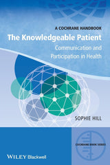 The Knowledgeable Patient: Communication and Participation in Health (CBS- Cochrane Book Series)