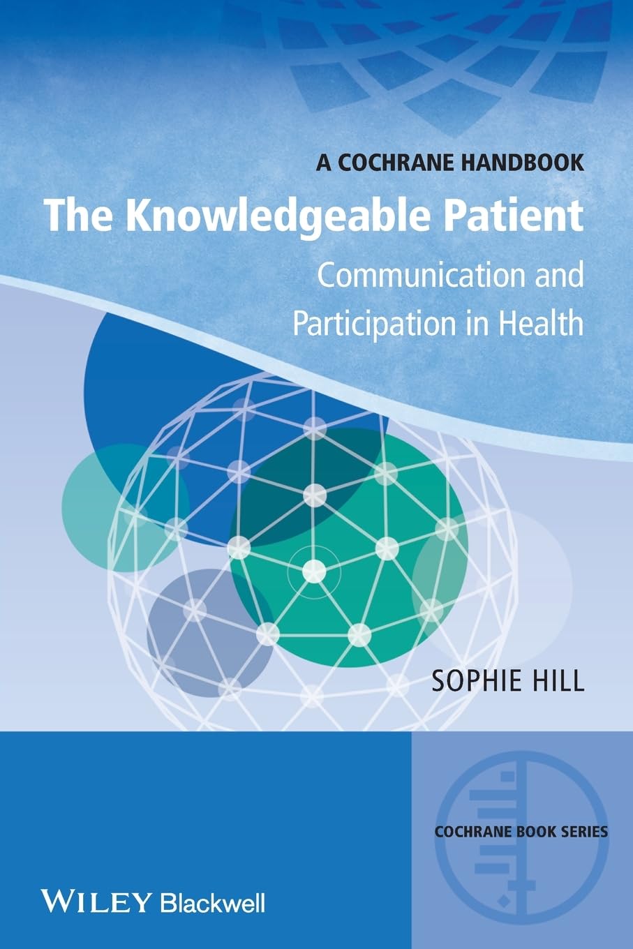The Knowledgeable Patient: Communication and Participation in Health (CBS- Cochrane Book Series)