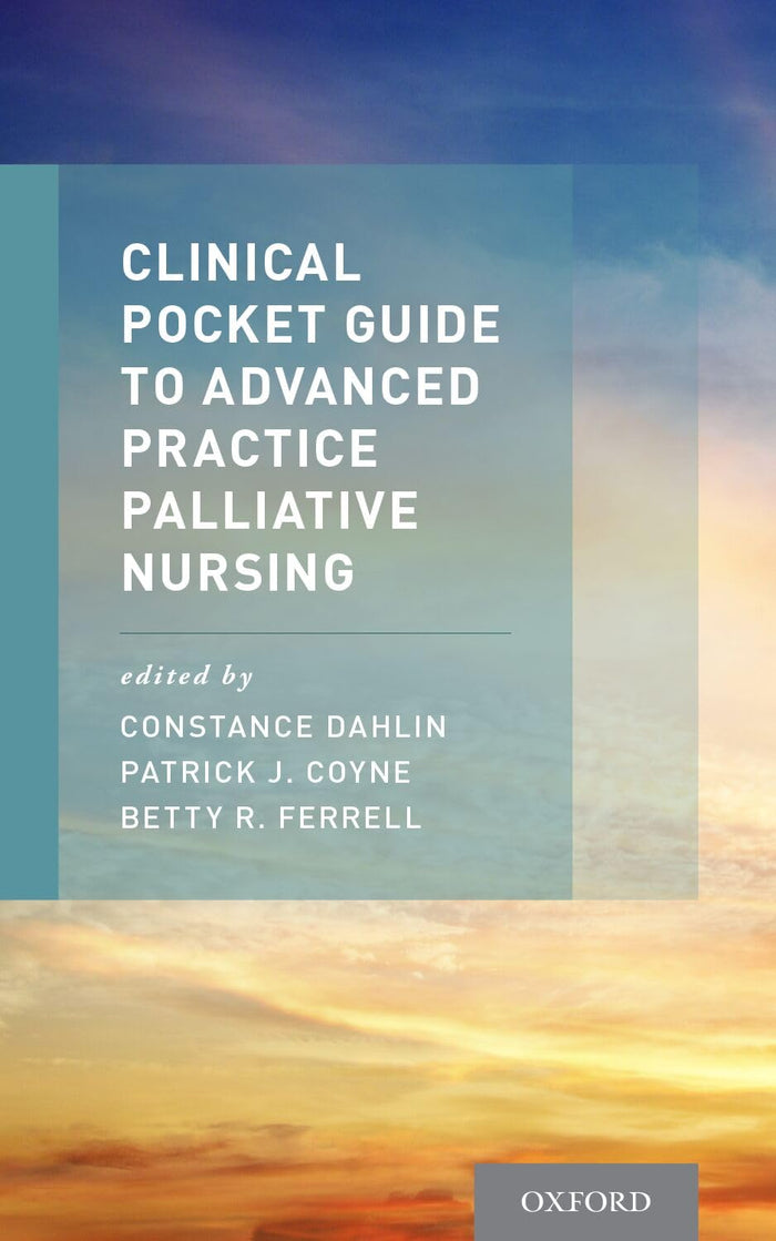 Clinical Pocket Guide to Advanced Practice Palliative Nursing: 1st Edition