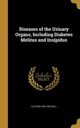 Diseases of the Urinary Organs, Including Diabetes Melitus and Insipidus