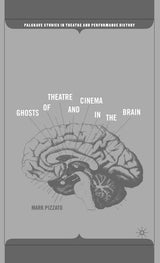 Ghosts of Theatre and Cinema in the Brain (Palgrave Studies in Theatre and Performance History)