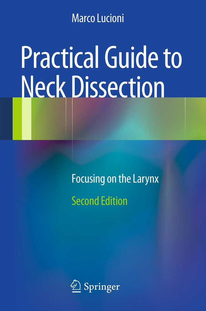 Practical Guide to Neck Dissection: Focusing on the Larynx: 2nd Edition, Kindle Edition