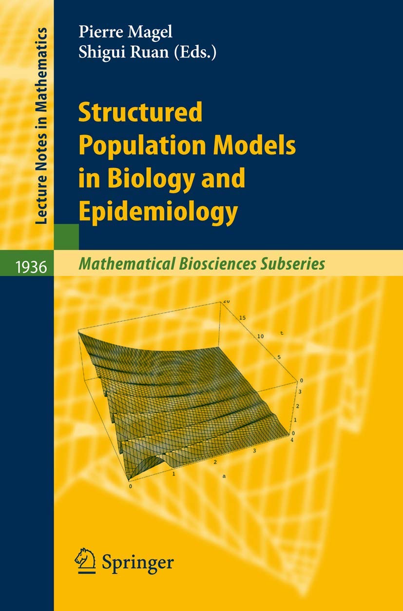 Structured Population Models in Biology and Epidemiology (Lecture Notes in Mathematics, 1936)