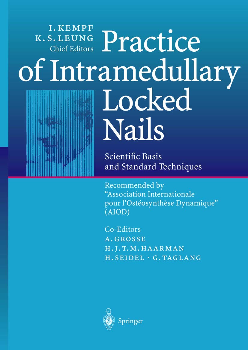 Practice of Intramedullary Locked Nails: Scientific Basis and Standard Techniques Recommended “Association Internationale pour I’Ostéosynthèse Dynamique” (AIOD)