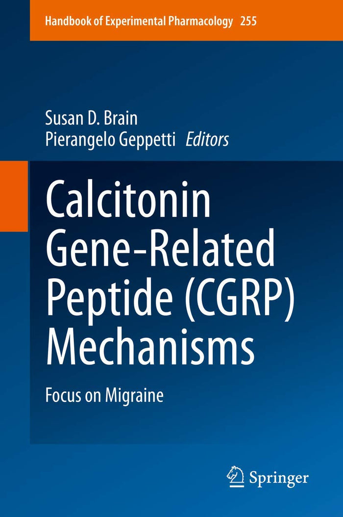 Calcitonin Gene-Related Peptide (CGRP) Mechanisms: Focus on Migraine (Handbook of Experimental Pharmacology, 255)