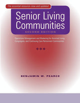 Senior Living Communities: Operations Management and Marketing for Assisted Living, Congregate, and Continuing Care Retirement Communities