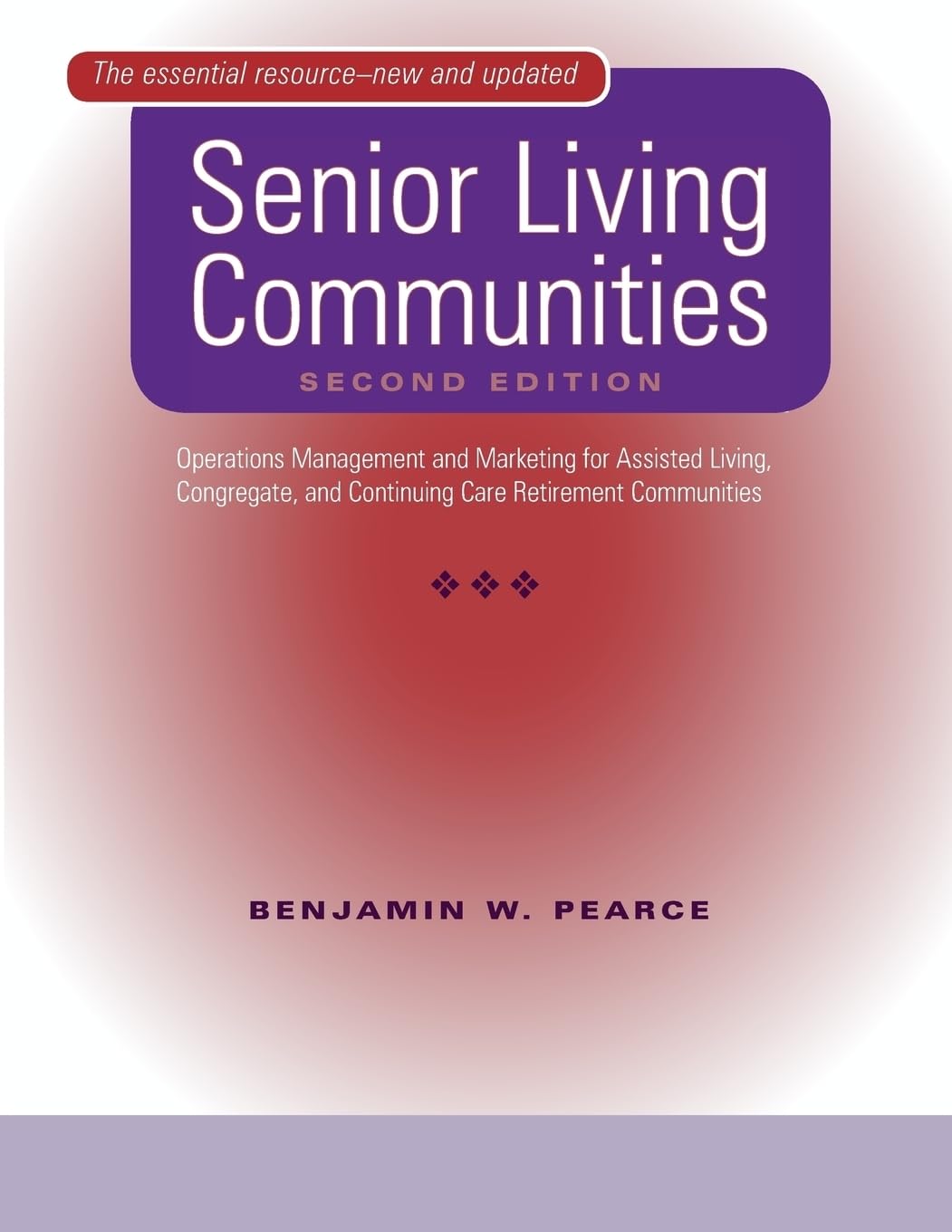 Senior Living Communities: Operations Management and Marketing for Assisted Living, Congregate, and Continuing Care Retirement Communities