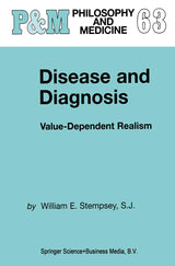 Disease and Diagnosis: Value-Dependent Realism (Philosophy and Medicine Book 63)