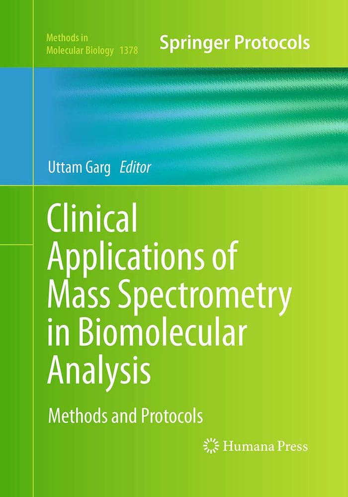 Clinical Applications of Mass Spectrometry in Biomolecular Analysis: Methods and Protocols (Methods in Molecular Biology, 1378)