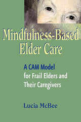 Mindfulness-Based Elder Care: A Cam Model for Frail Elders and Their Caregivers