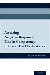 Assessing Negative Response Bias in Competency to Stand Trial Evaluations: Illustrated Edition