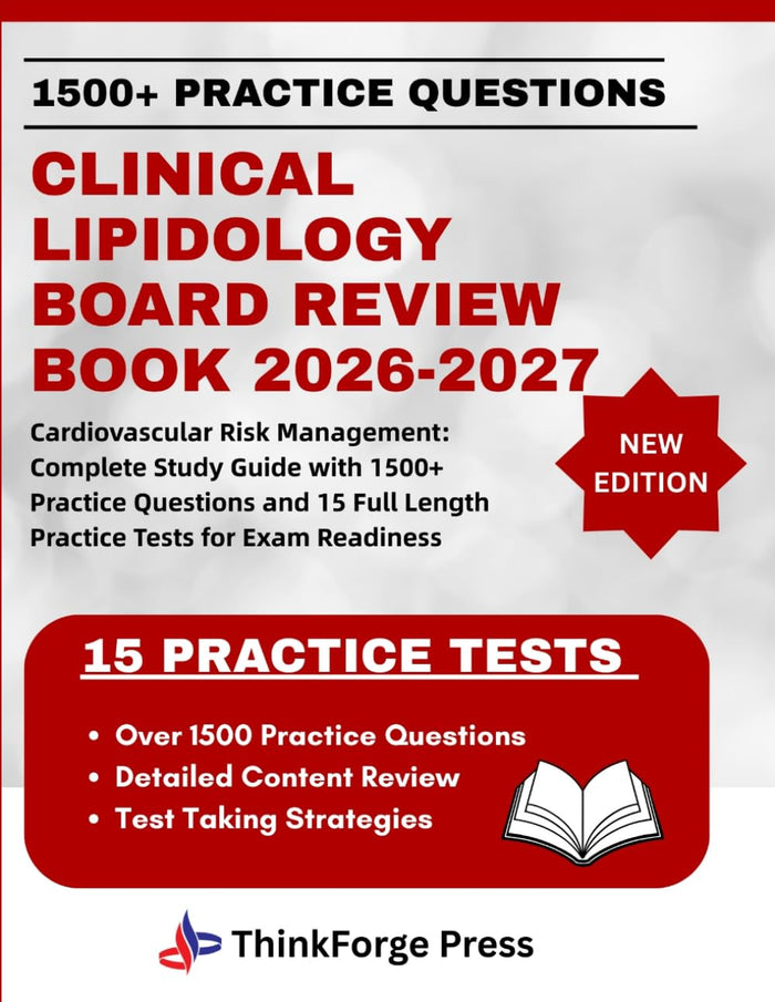 CLINICAL LIPIDOLOGY BOARD REVIEW BOOK 2026-2027: Cardiovascular Risk Management: Complete with 1500+ Practice Questions and 15 Full Length Practice Tests for Exam Readiness