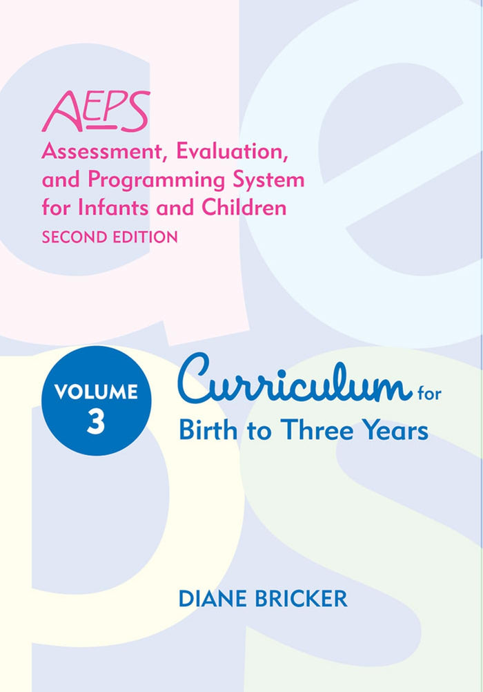 Assessment, Evaluation, and Programming System for Infants and Children (AEPS®), Curriculum for Birth to Three Years: 2nd Edition