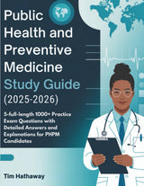 PUBLIC HEALTH AND PREVENTIVE MEDICINE (2025–2026): 5-full-length 1000+ Practice Exam Questions with Detailed Answers and Explanations for PHPM Candidates