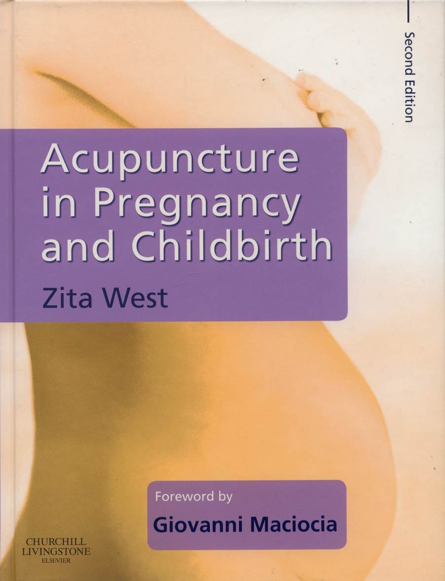 Acupuncture in Pregnancy and Childbirth: 2nd Edition