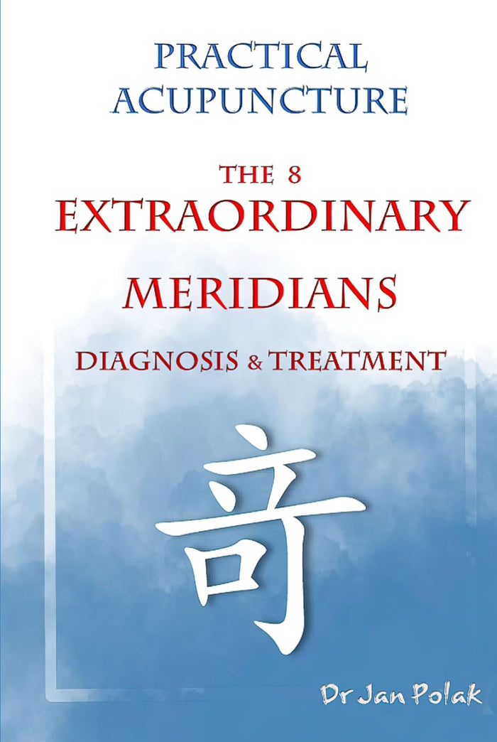 The 8 Extraordinary Meridians: Diagnosis and Treatment (Practical Acupuncture)