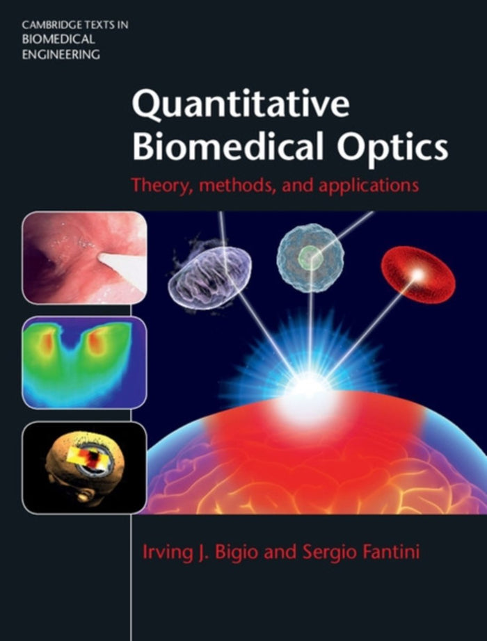 Quantitative Biomedical Optics: Theory, Methods, and Applications (Cambridge Texts in Biomedical Engineering)