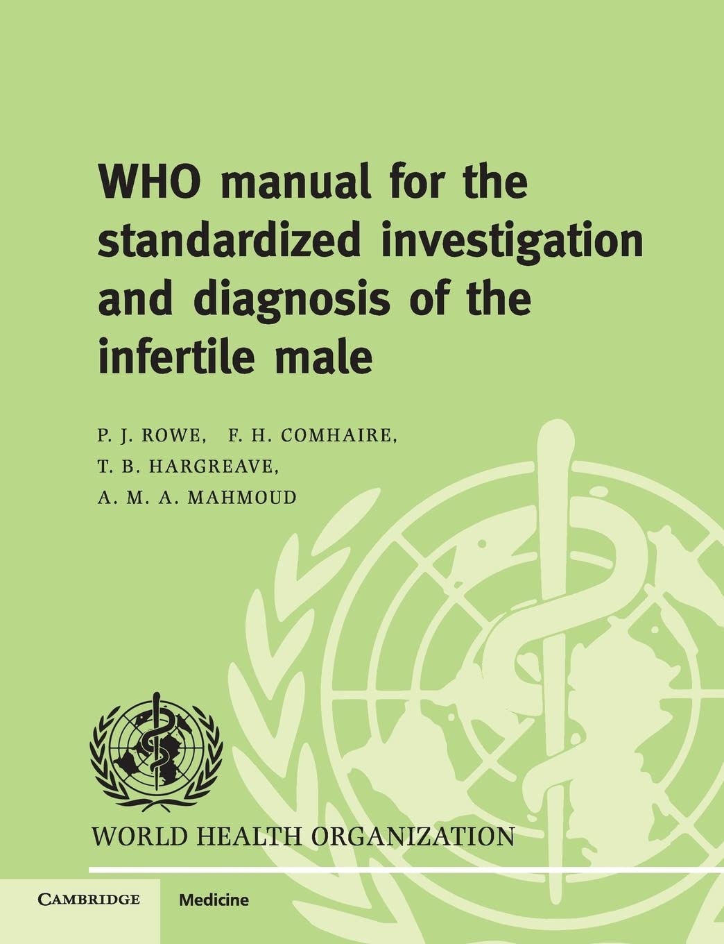 WHO Manual for the Standardized Investigation and Diagnosis of the Infertile Male: 1st Edition