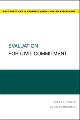 Evaluation for Civil Commitment (Best Practices in Forensic Mental Health Assessments): 1st Edition
