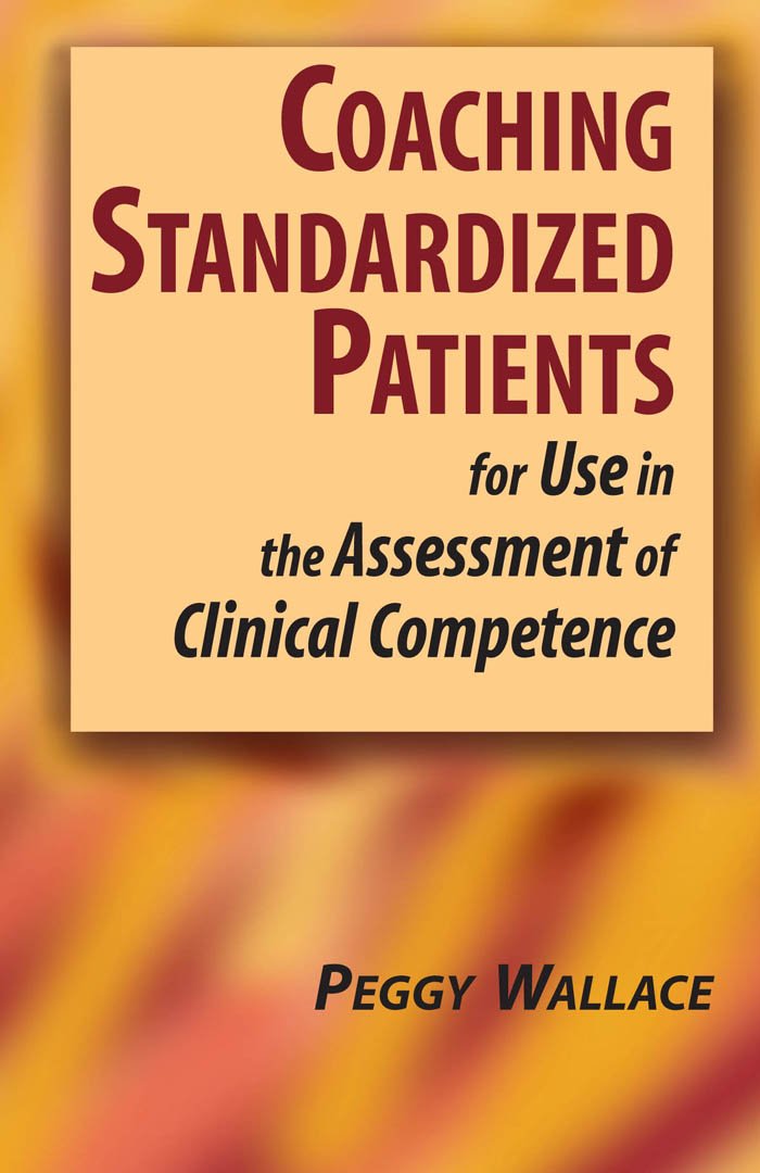 Coaching Standardized Patients: For Use in the Assessment of Clinical Competence (Springer Series on Medical Education Book 27)